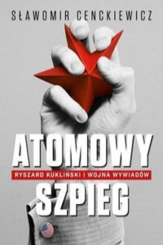 Kniha Atomowy szpieg Slawomir Cenckiewicz
