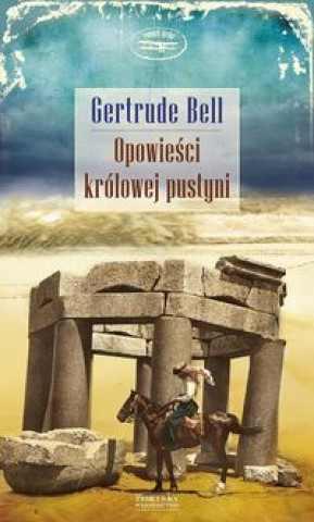 Carte Opowiesci krolowej pustyni Gertrude Bell