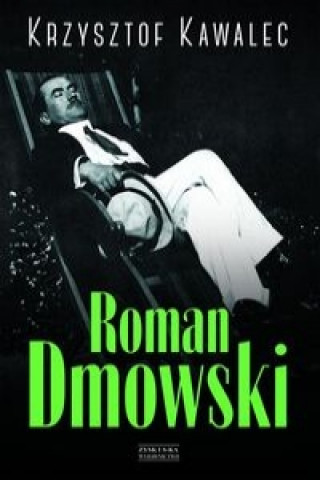 Könyv Roman Dmowski Biografia Krzysztof Kawalec