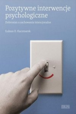 Kniha Pozytywne interwencje psychologiczne Lukasz Kaczmarek