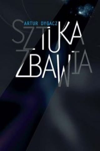 Carte Sztuka zbawia Artur Dygacz