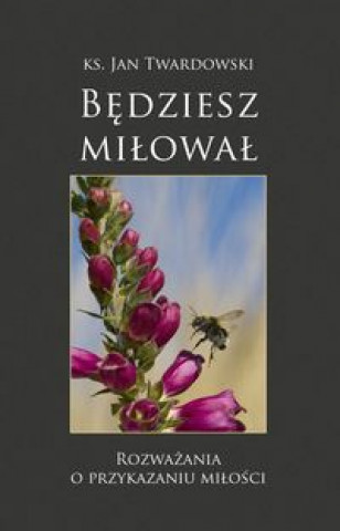 Book Bedziesz milowal Jan Twardowski