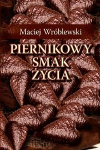 Libro Piernikowy smak zycia Wróblewski Maciej