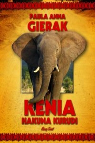 Könyv Kenia Hakuna Kurudi Paula Anna Gierak