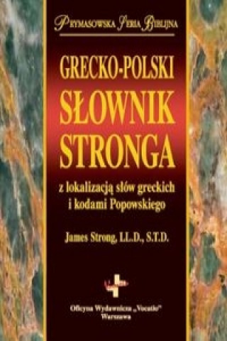 Kniha GRECKO-POLSKI SLOWNIK STRONGA Strong LL. D. James