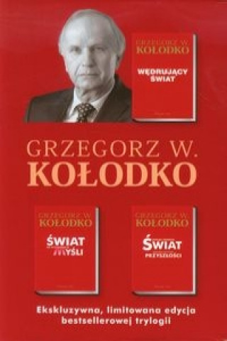 Kniha Wedrujacy swiat / Swiat na wyciagniecie mysli / Dokad zmierza swiat Grzegorz W. Kolodko