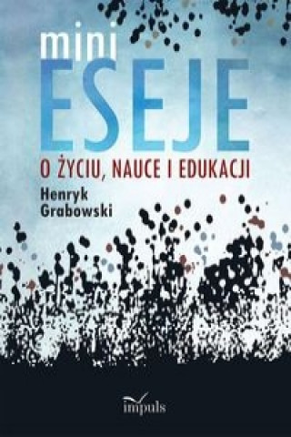 Kniha Minieseje o zyciu, nauce i edukacji Henryk Grabowski