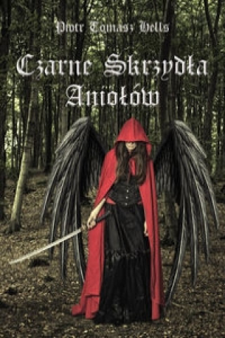 Livre Czarne Skrzydla Aniolow Piotr Tomasz Hells