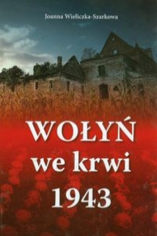 Kniha Wolyn we krwi 1943 Joanna Wieliczka-Szarkowa