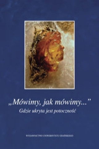 Книга Mowimy jak mowimy... Gdzie ukryta jest potocznosc 