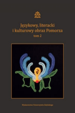 Knjiga Jezykowy literacki i kulturowy obraz Pomorza Tom 2 