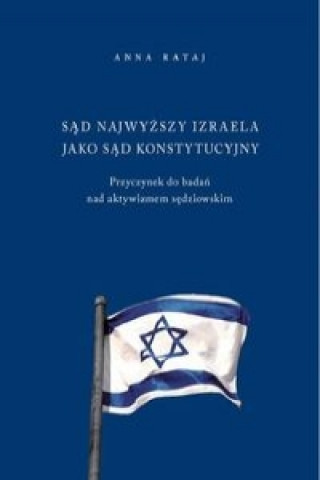 Книга Sad Najwyzszy Izraela jako sad konstytucyjny Anna Rataj