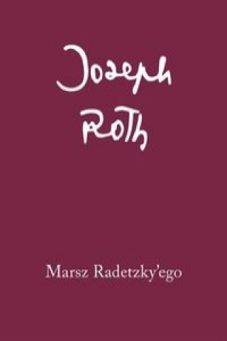 Könyv Marsz Radetzky'ego Joseph Roth