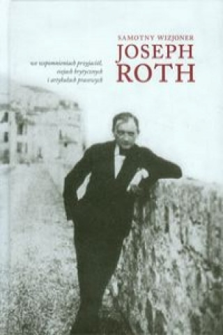 Knjiga Samotny wizjoner Joseph Roth Praca zbiorowa