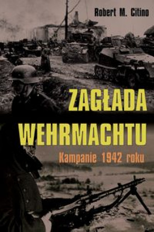 Kniha Zaglada Wehrmachtu Robert M. Citino