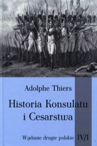 Книга Historia Konsulatu i Cesarstwa Tom IV Czesc 1 Adolphe Thiers