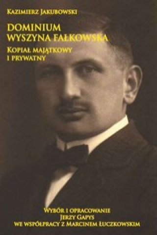 Книга Dominium Wyszyna Falkowska Kopial majatkowy i prywatny Kazimierz Jakubowski