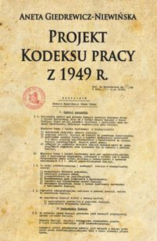 Книга Projekt Kodeksu pracy z 1949 r. Aneta Giedrewicz-Niewinska
