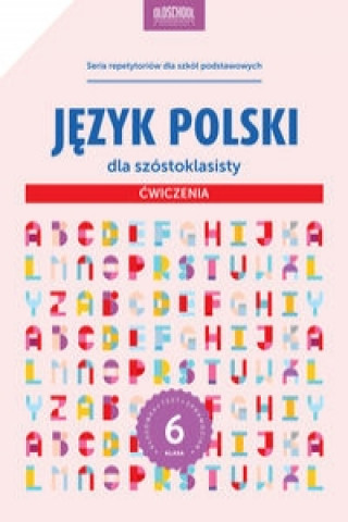 Книга Jezyk polski dla szostoklasisty Cwiczenia Stolarczyk Sylwia