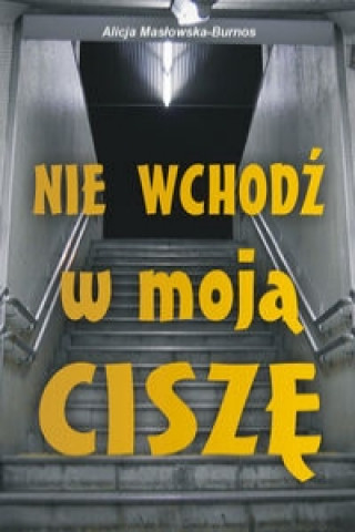 Book Nie wchodz w moja cisze Masłowska-Burnos Alicja