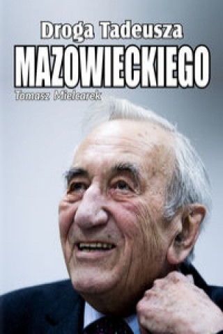 Könyv Droga Tadeusza Mazowieckiego Mielcarek Tomasz