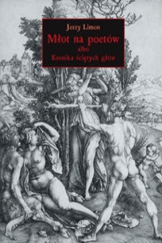 Carte Mlot na poetow albo Kronika Scietych Glow Jerzy Limon
