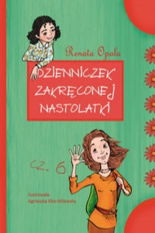 Knjiga Dzienniczek zakreconej nastolatki czesc 6 Renata Opala