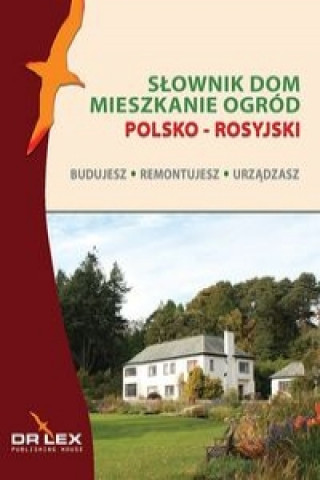 Könyv Polsko-rosyjski slownik dom mieszkanie ogrod. Budujesz remontujesz urzadzasz Piotr Kapusta