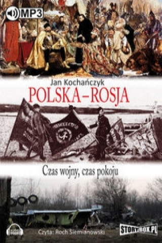 Audio Polska - Rosja Czas pokoju, czas wojny Jan Kochanczyk