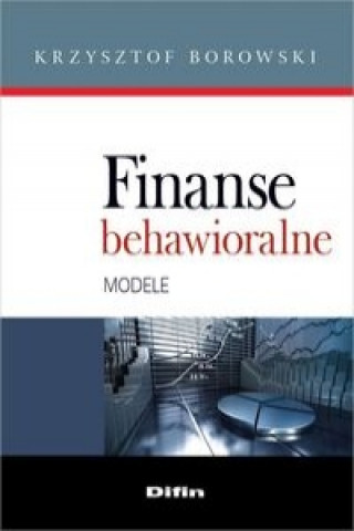 Könyv Finanse behawioralne Borowski Krzysztof