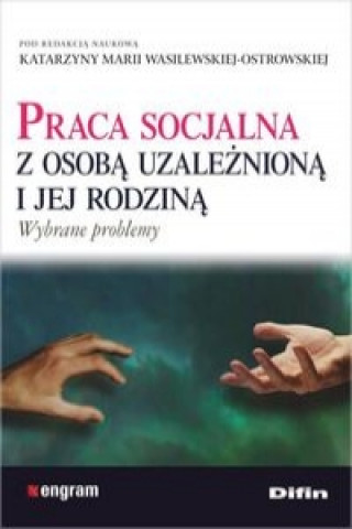 Kniha Praca socjalna z osoba uzalezniona i jej rodzina 