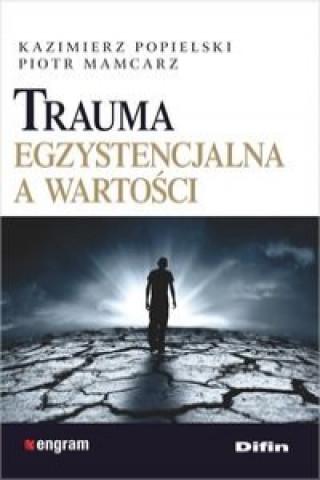 Könyv Trauma egzystencjalna a wartosci Kazimierz Popielski