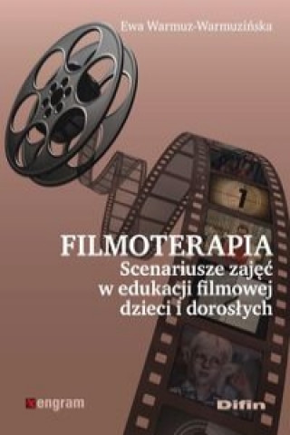 Kniha Filmoterapia scenariusze zajec w edukacji filmowej dzieci i doroslych Ewa Warmuz-Warmuzinska