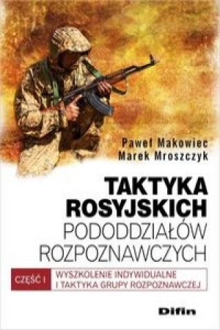 Könyv Taktyka rosyjskich pododdzialow rozpoznawczych Makowiec Paweł