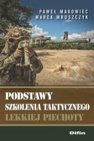 Kniha Podstawy szkolenia taktycznego lekkiej piechoty Pawel Makowiec