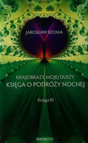 Book Krajobrazy mojej duszy Ksiega III Ksiega o podrozy nocnej Jaroslaw Bzoma