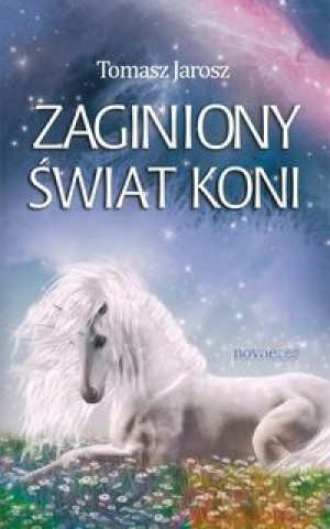 Книга Zaginiony swiat koni Tomasz Jarosz