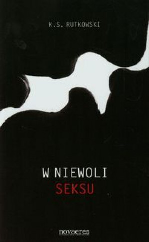 Książka W niewoli seksu K. S. Rutkowski