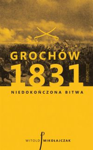 Kniha Grochow 1831 Witold Mikolajczak