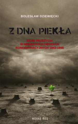 Buch Z dna piekla Moje przezycia w niemieckich obozach koncentracyjnych 1943-1945 Boleslaw Dziewiecki