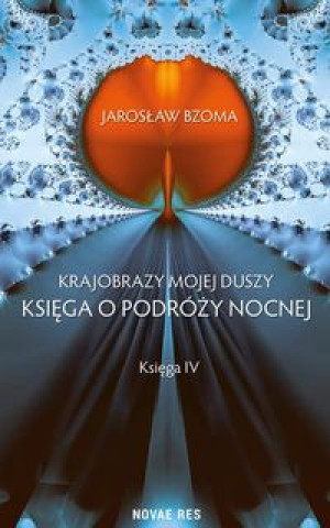 Könyv Krajobrazy mojej duszy Ksiega IV Jaroslaw Bzoma