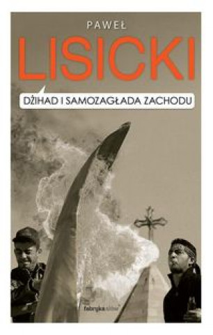 Книга Dzihad i samozaglada Zachodu Pawel Lisicki