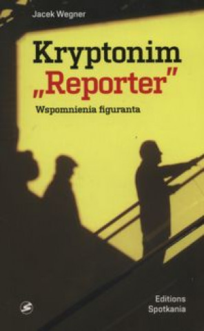 Książka Kryptonim Reporter Jacek Wegner