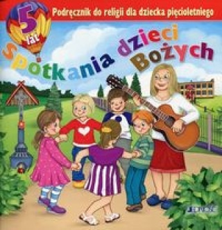 Kniha Spotkania dzieci Bozych Podrecznik do religii dla dziecka piecioletniego Dariusz Kurpiński