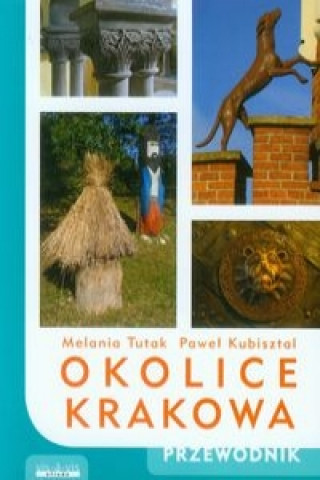 Kniha Okolice Krakowa Przewodnik Pawel Kubisztal