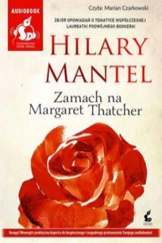 Аудио Zamach na Margaret Thatcher Hilary Mantel