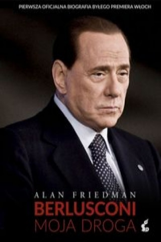 Carte Berlusconi Moja droga Alan Friedman