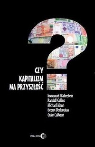 Kniha Czy kapitalizm ma przyszlosc? Immanuel Wallerstein