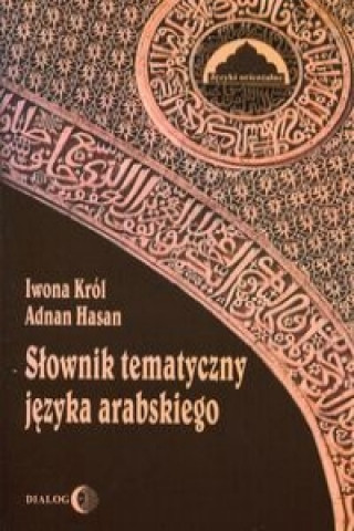 Kniha Slownik tematyczny jezyka arabskiego Iwona Krol