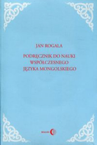 Kniha Podrecznik do nauki wspolczesnego jezyka mongolskiego z plyta CD Jan Rogala